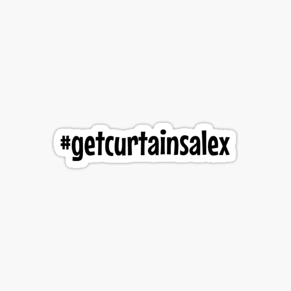 Getcurtainsalex Sticker For Sale By Lexiescibilia Redbubble