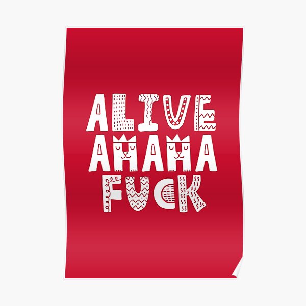 Alive Ahaha Fuck Meme Cute Letters Girls Poster For Sale By