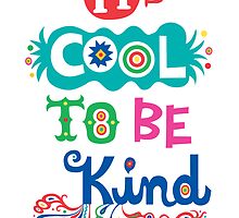 It's Cool To Be Kind - poster by Andi Bird