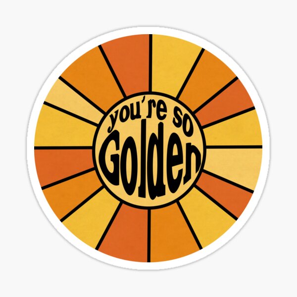 You Are So GOLDEN Sticker For Sale By HappySof Redbubble