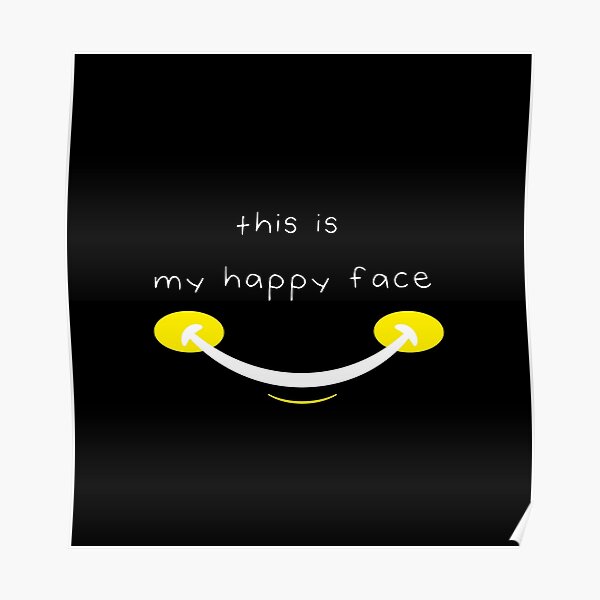 This Is My Happy Face Funny Quote With Smiling Face Poster For Sale