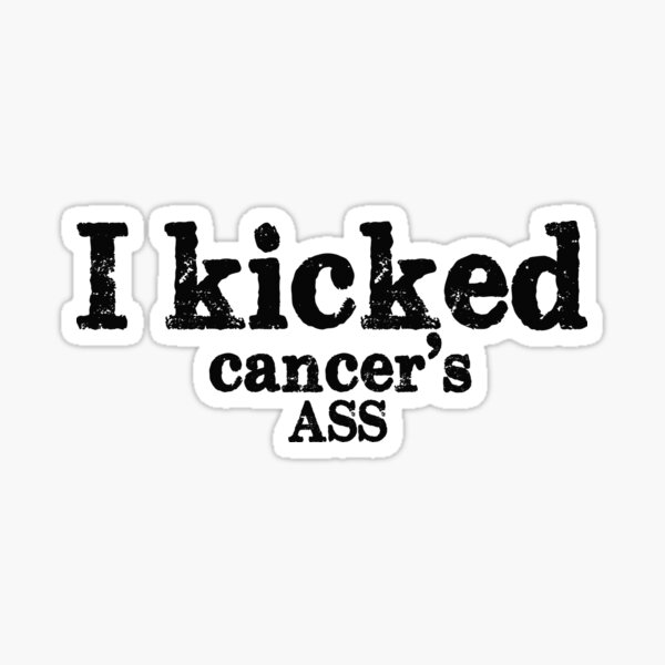 I Kicked Cancer S Ass Sticker For Sale By Kzen Redbubble