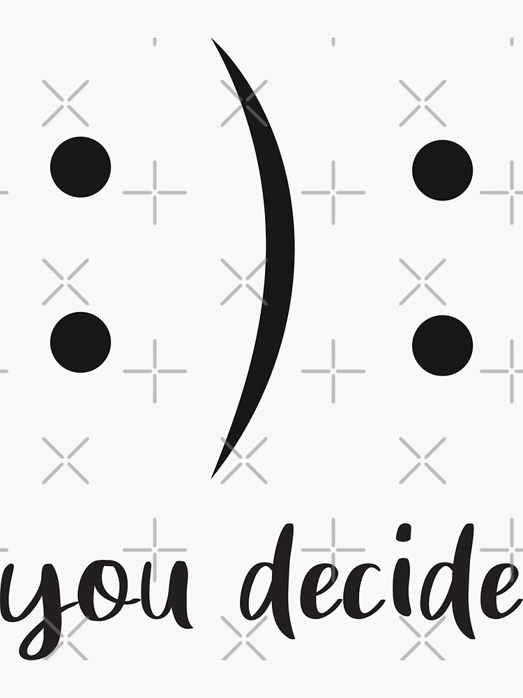 You Decide Emotion Sticker For Sale By Hicham Arbaoui Redbubble