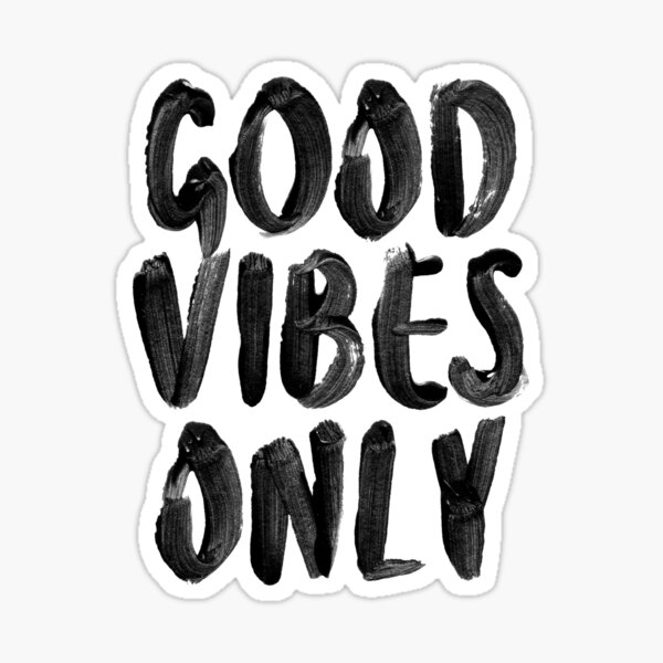 Good Vibes Only Sticker For Sale By Motivatedtype Redbubble