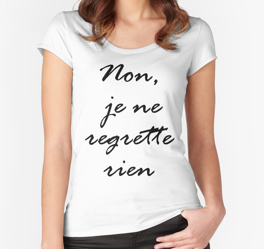 "Non, je ne regrette rien" Women's Fitted Scoop T-Shirts ...