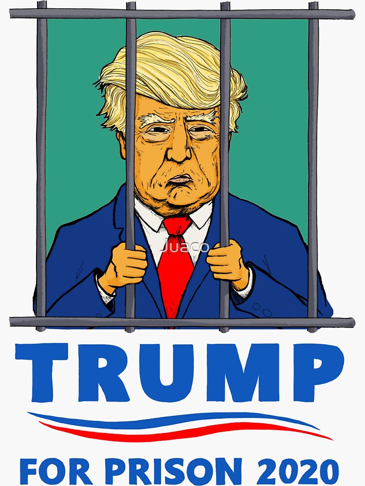 Trump For Prison 2020 Sticker For Sale By Juaco Redbubble