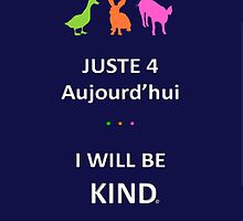 Juste4Aujourd'hui ... I will be Kind by DRPupfront