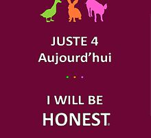 Juste4Aujourd'hui ... I will be Honest by DRPupfront