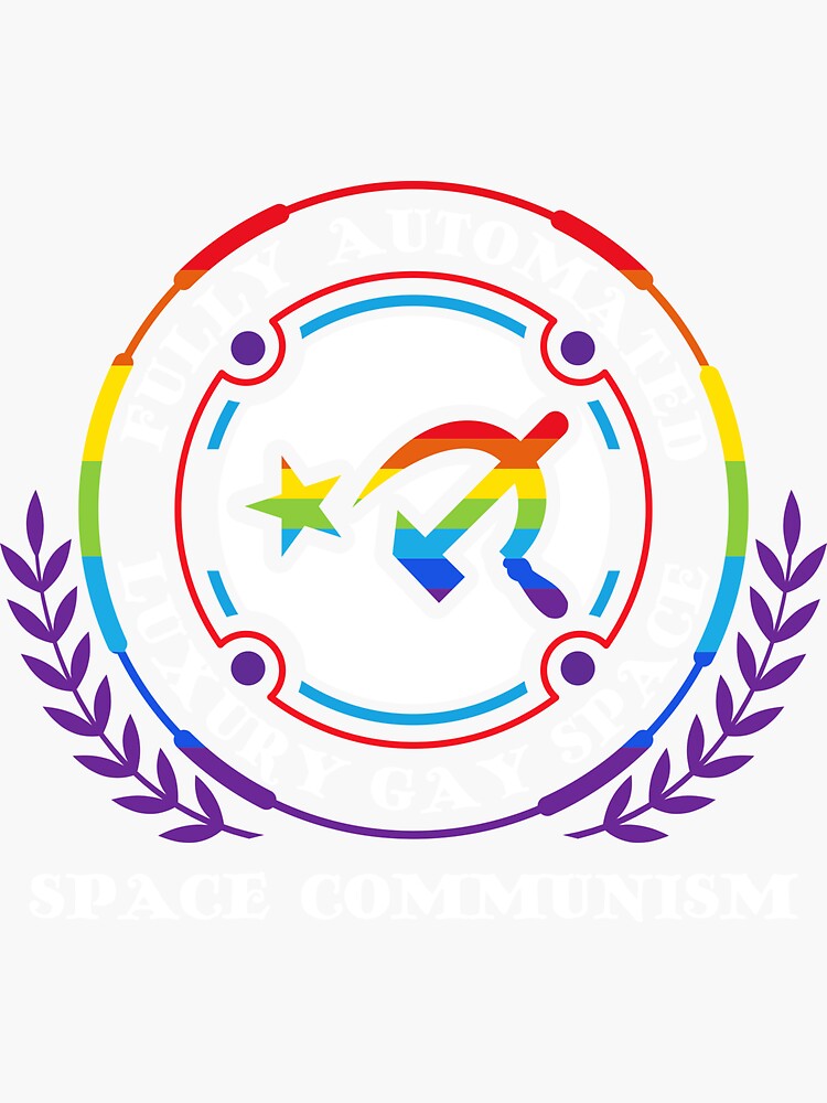 Funny Communism Gay Meme Fully Automated Luxury Gay Space Product