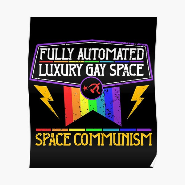 Funny Communism Gay Meme Fully Automated Luxury Gay Space Product