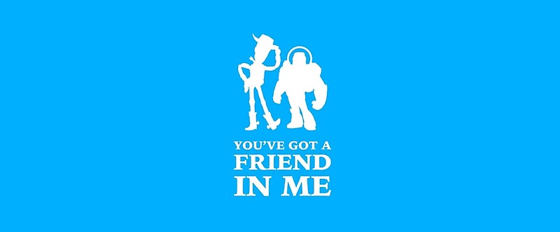 woody and buzz you got a friend in me