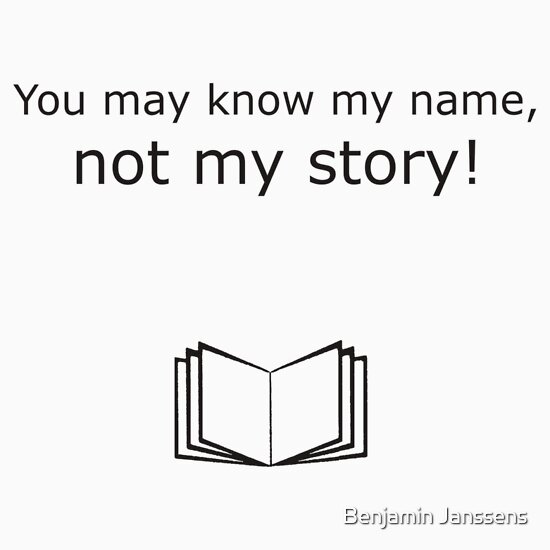 u know my name not my story