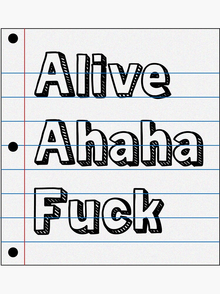 Alive Ahaha Fuck Sticker For Sale By Amanda3463 Redbubble