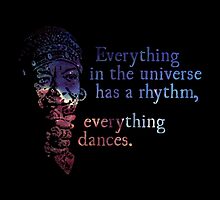 Everything Dances - Maya Angelou by Daogreer Earth Works