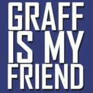 Graff Is Your Friend by Drobbins