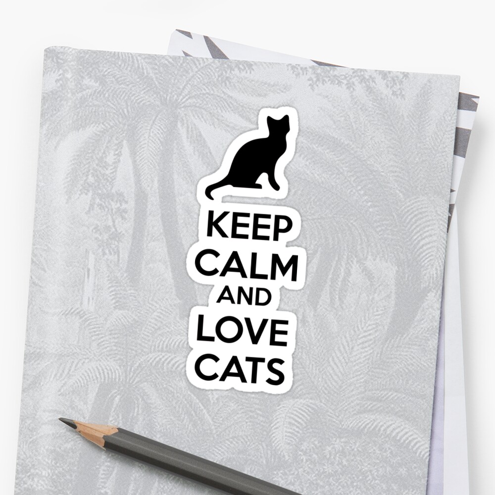 Keep Calm And Love Cats Sticker By Netza Redbubble