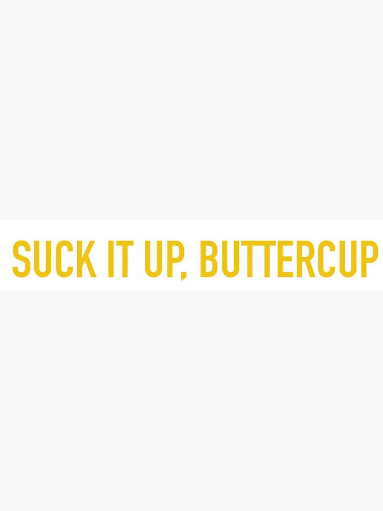 Suck It Up Buttercup Sticker For Sale By Mackenziegry Redbubble