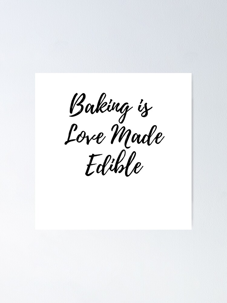 Baking Is Love Made Edible Cursive Typography Poster By Jbptdesigns