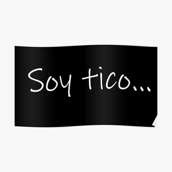 Soy Tico Costa Rica Sticker Poster For Sale By Yeralrmrz Redbubble