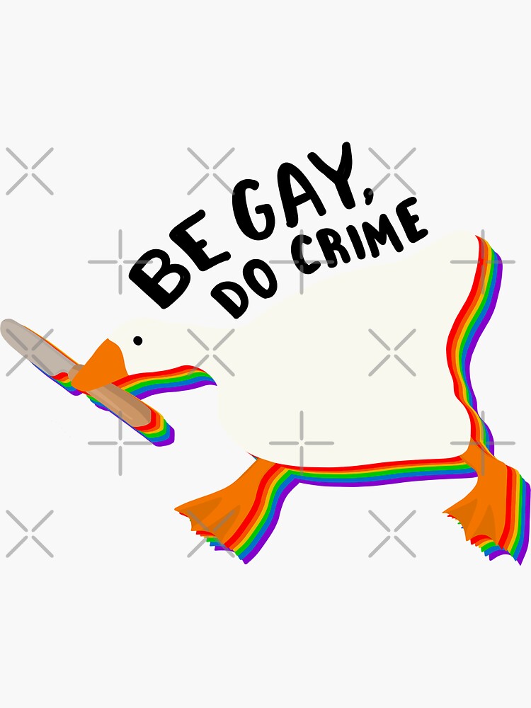 Be Gay Do Crime Untitled Goose Sticker For Sale By Tsfea Redbubble