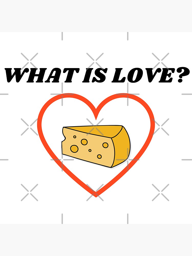 What Is Love CHEESE Sticker For Sale By Ninja Store Redbubble