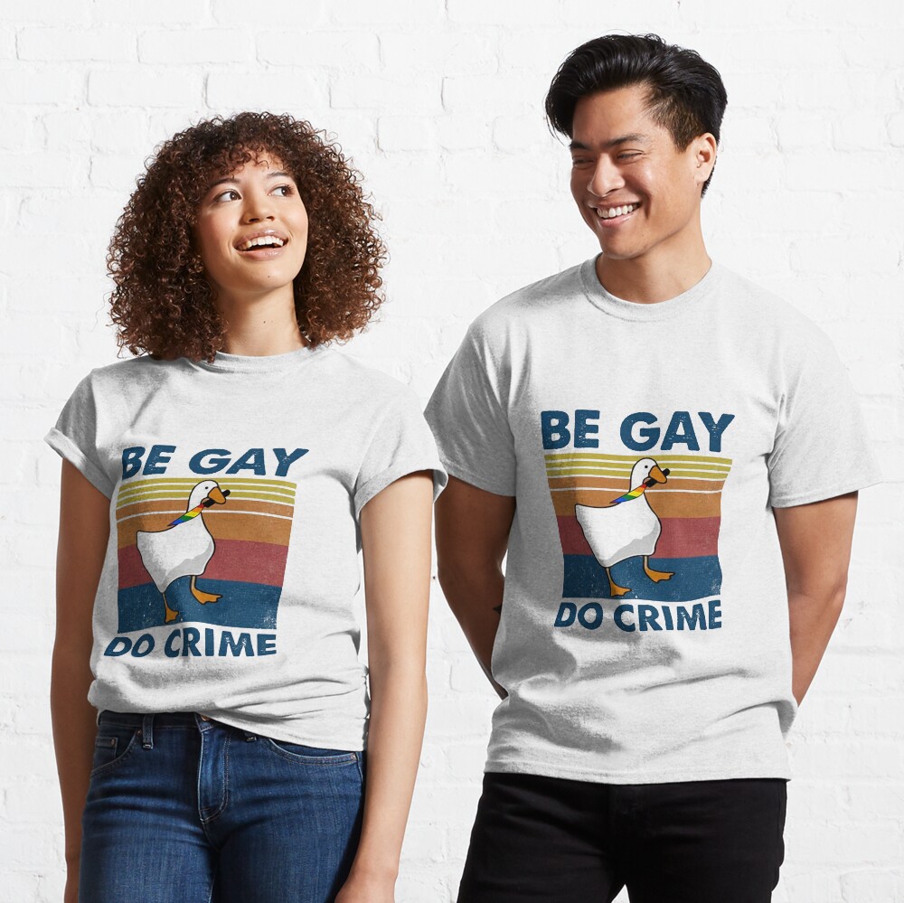 Be Gay Do Crime Goose Pride Lgbt T Shirt By Gradyrigg Redbubble