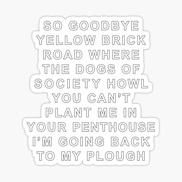 So Goodbye Yellow Brick Road Sticker For Sale By Iamhewho Redbubble