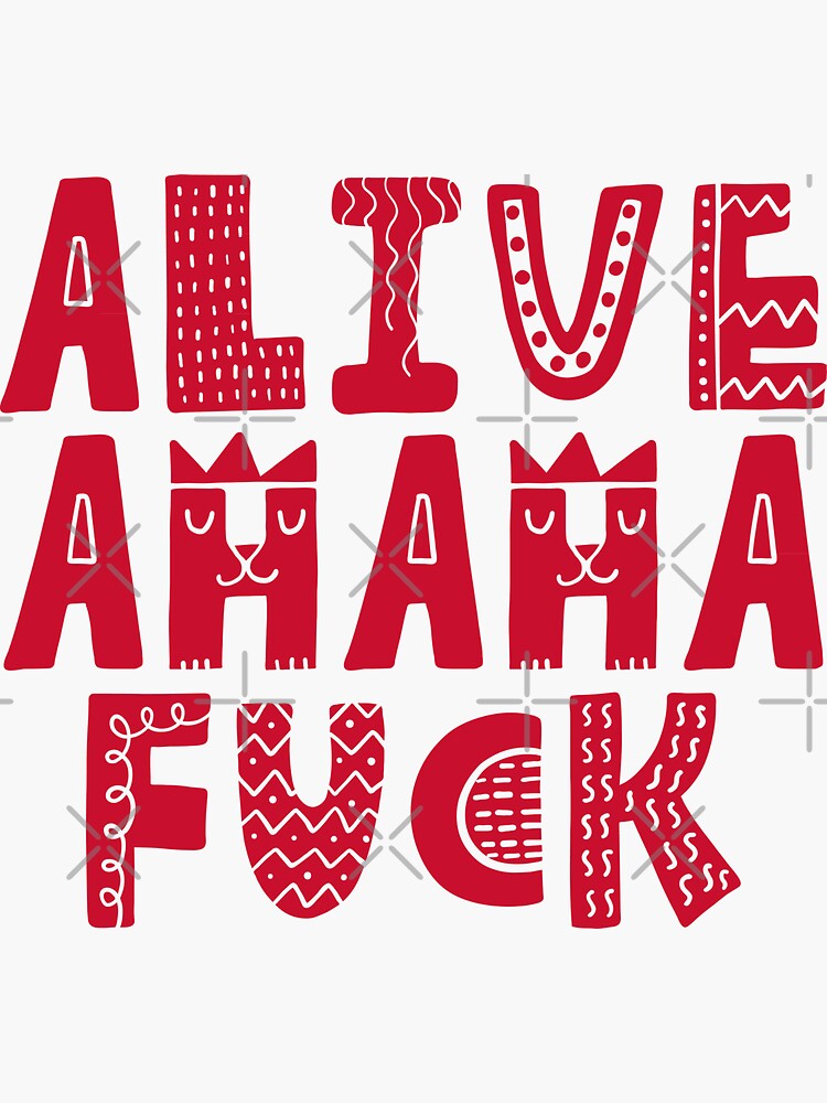 Alive Ahaha Fuck Meme Cute Letters Girls Sticker For Sale By