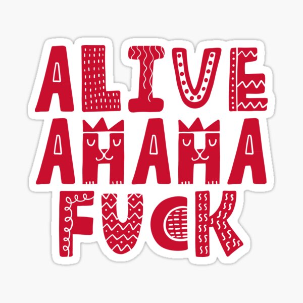 Alive Ahaha Fuck Meme Cute Letters Girls Sticker For Sale By