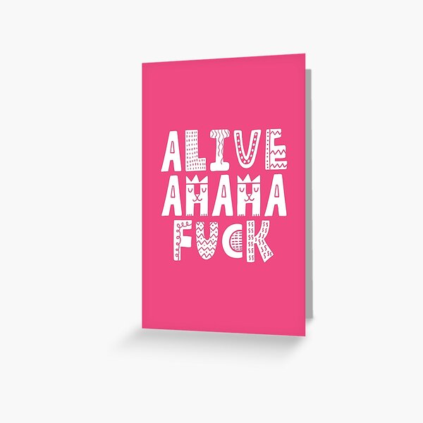 Alive Ahaha Fuck Meme Cute Letters Girls 3 Greeting Card By SalahBlt