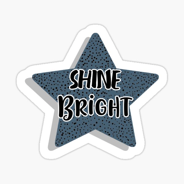 Shine Bright Sticker Blue Sticker For Sale By Katelyn Redbubble