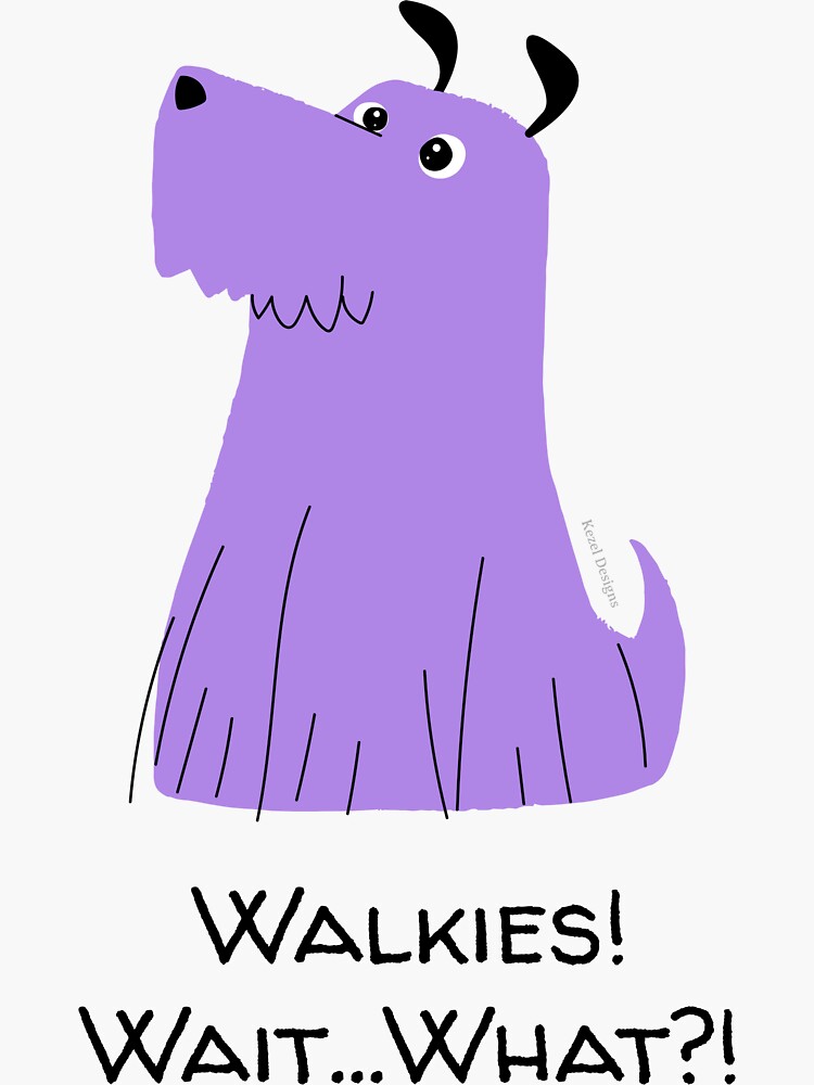 Walkies Wait What By Kezel Sticker For Sale By Kezel Redbubble