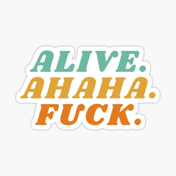 Alive Ahaha Fuck Sticker For Sale By Razvigod Redbubble