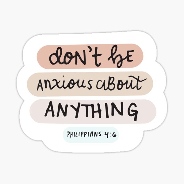 Don T Be Anxious About Anything Philippians 4 6 Sticker Sticker For