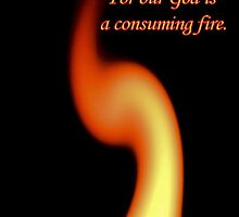 God is a Consuming Fire! by aprilann