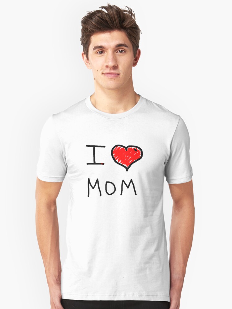 I Love Mom T Shirt By Tiaknight Redbubble