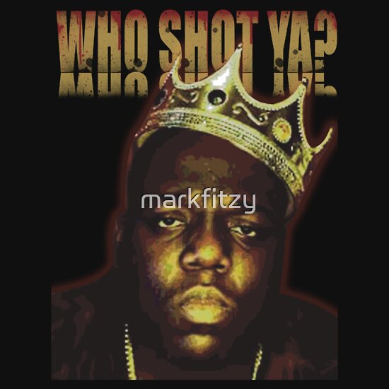 BIGGIE-WHO SHOT YA?" T-Shirts & Hoodies by markfitzy | Redbubble