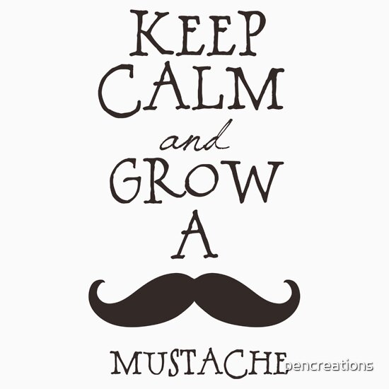 Keep Calm Mustache T Shirts And Hoodies By Pencreations Redbubble