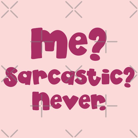 Me Sarcastic Never T Shirts And Hoodies By Jazzydevil Redbubble