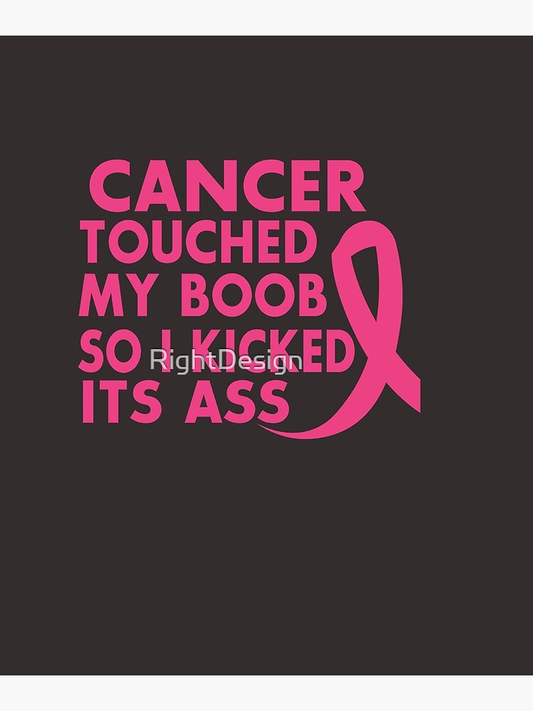 Cancer T Shirts Cancer Touched My Boob So I Kicked It S Ass Poster