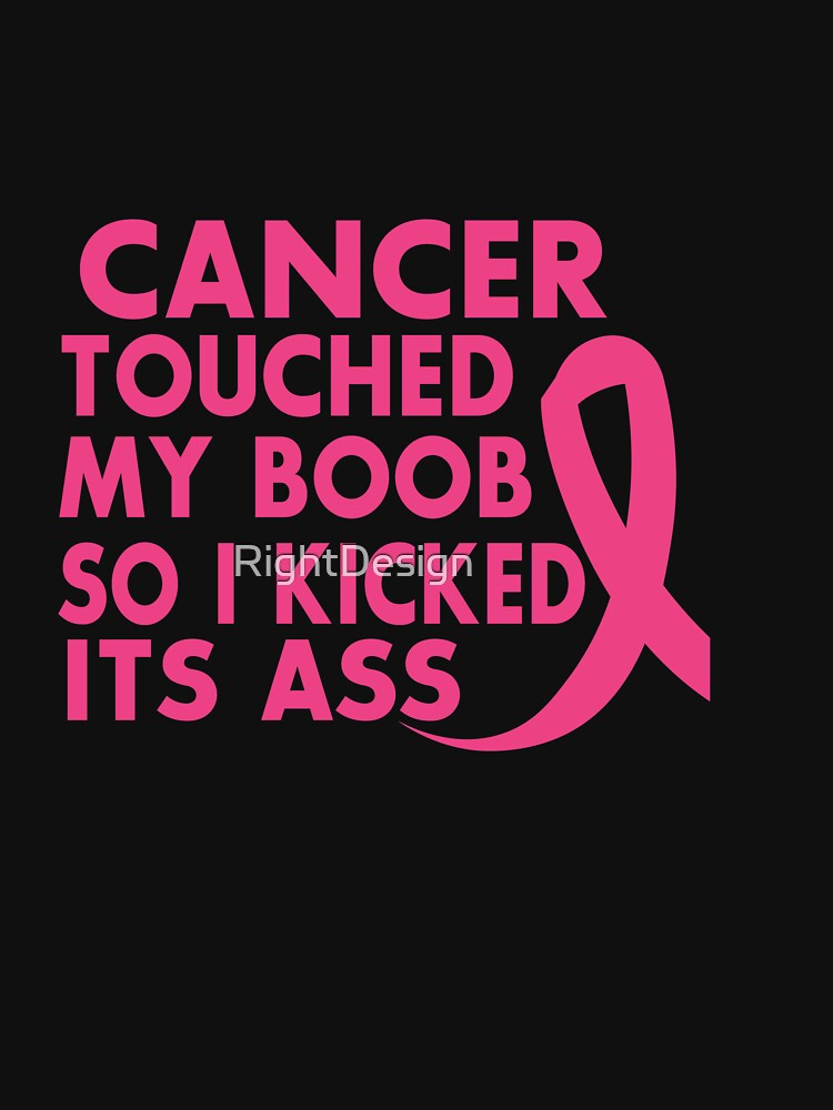 Cancer T Shirts Cancer Touched My Boob So I Kicked It S Ass T Shirt