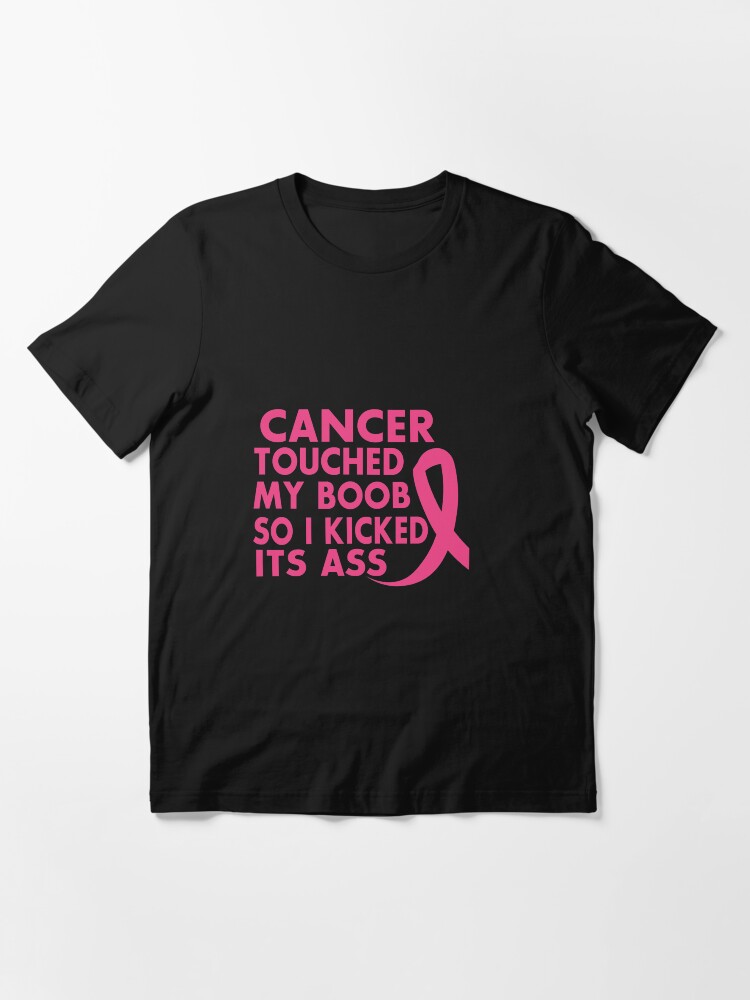 Cancer T Shirts Cancer Touched My Boob So I Kicked It S Ass T Shirt