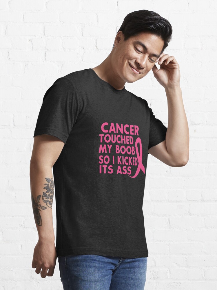 Cancer T Shirts Cancer Touched My Boob So I Kicked It S Ass T Shirt