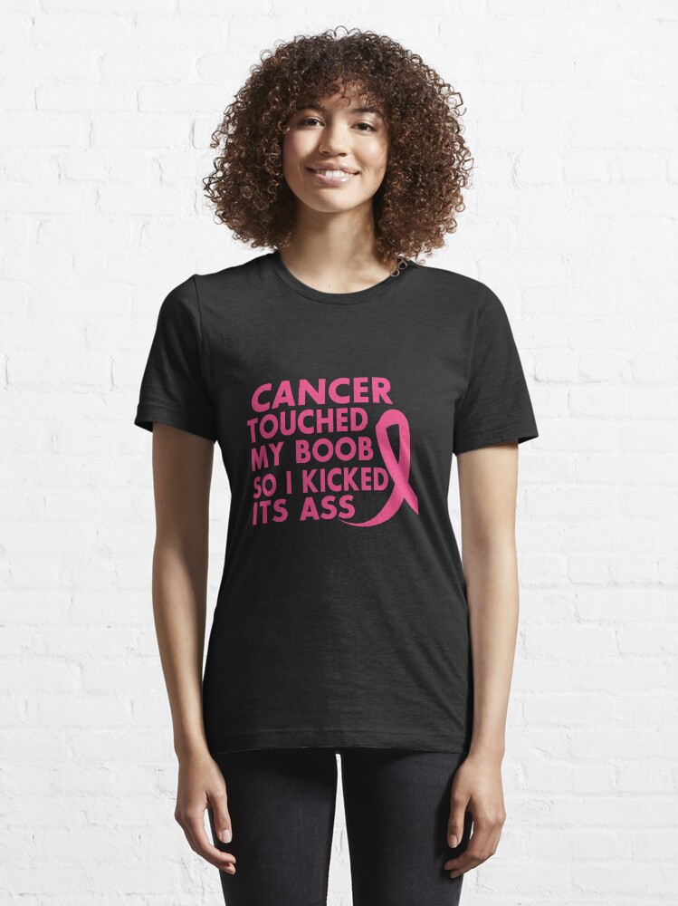 Cancer T Shirts Cancer Touched My Boob So I Kicked It S Ass T Shirt