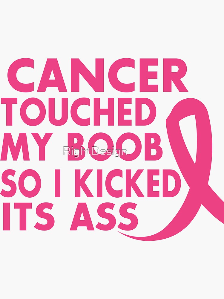 Cancer T Shirts Cancer Touched My Boob So I Kicked It S Ass Sticker