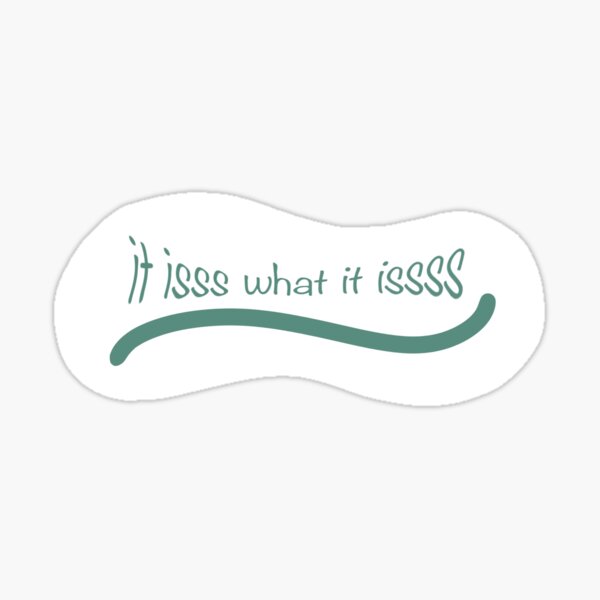 It Is What It Is Tik Tok Quote Sticker For Sale By Sophiacshedd