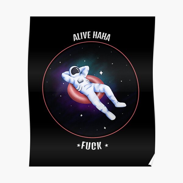 Alive Ahaha Fuck Funny Meme Alive Ahaha Fuck Poster For Sale By