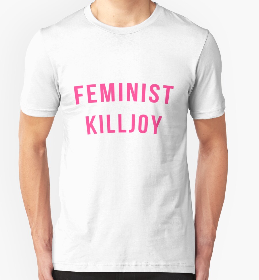 "feminist killjoy" TShirts & Hoodies by quidditched Redbubble