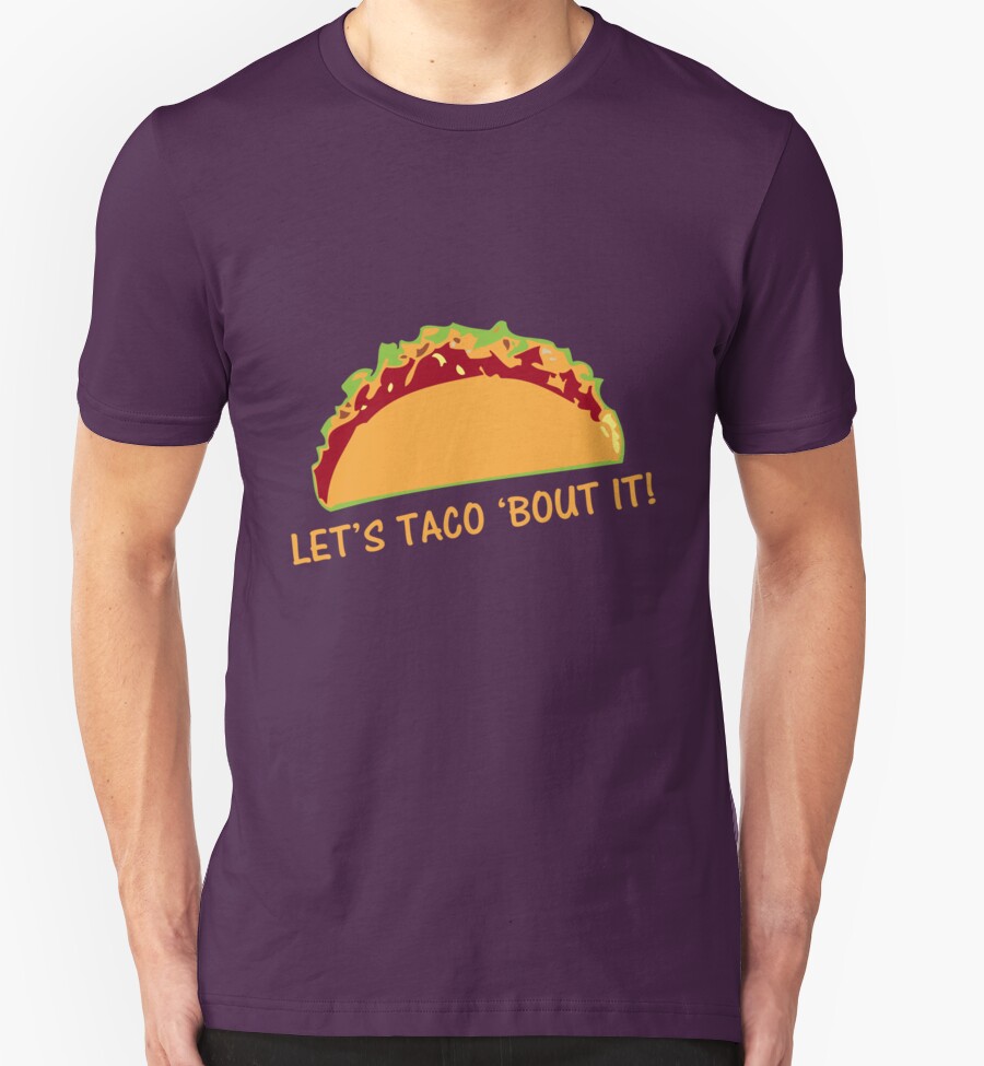 let-taco-bout-it-funny-taco-slogan-t-shirts-hoodies-by