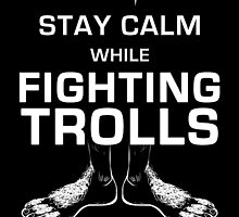 Stay Calm While Fighting Trolls by pitaman